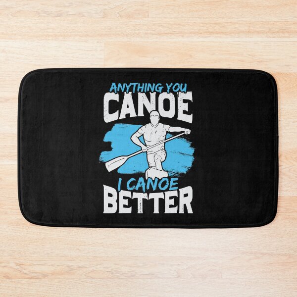 Item preview, Anything You Canoe I Canoe Better designed and sold by Marcid95.