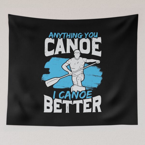 Item preview, Anything You Canoe I Canoe Better designed and sold by Marcid95.