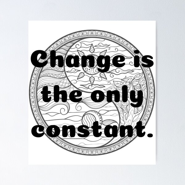 Item preview, Change Is The Only Constant designed and sold by SoulScience.