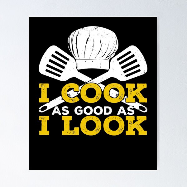 Item preview, I Cook As Good As I Look designed and sold by Marcid95.