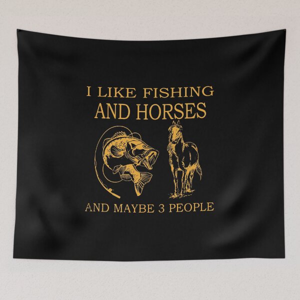 Item preview, I LIKE FISHING AND HORSES AND MAYBE 3 PEOPLE designed and sold by Robertsone3.