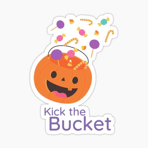 Kick The Bucket Gifts & Merchandise for Sale