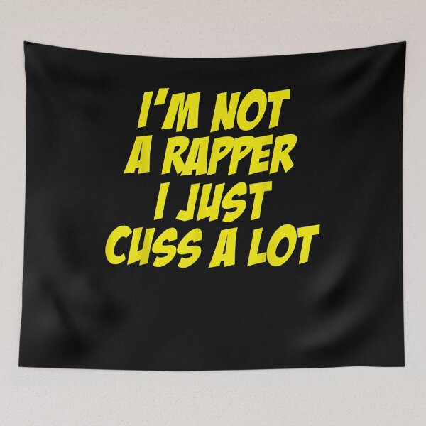 Item preview, I'm Not A Rapper I Just Cuss A Lot Funny  designed and sold by anniet33.