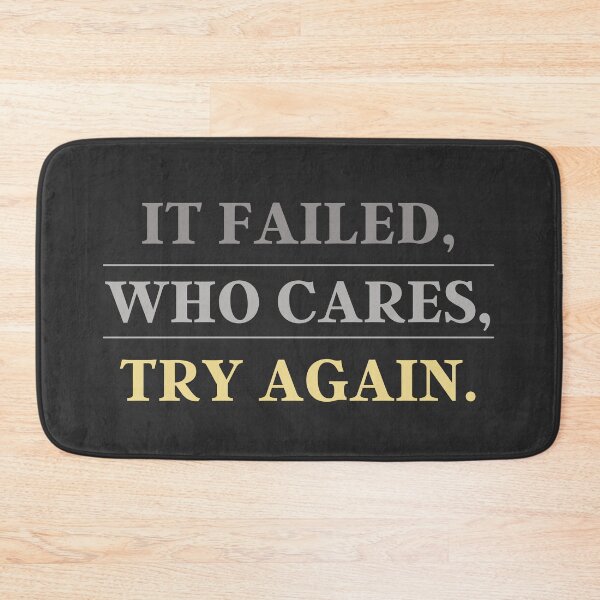 Item preview, It Failed, Who Cares, Try Again. | Quote, Succes, Advice designed and sold by QShore.