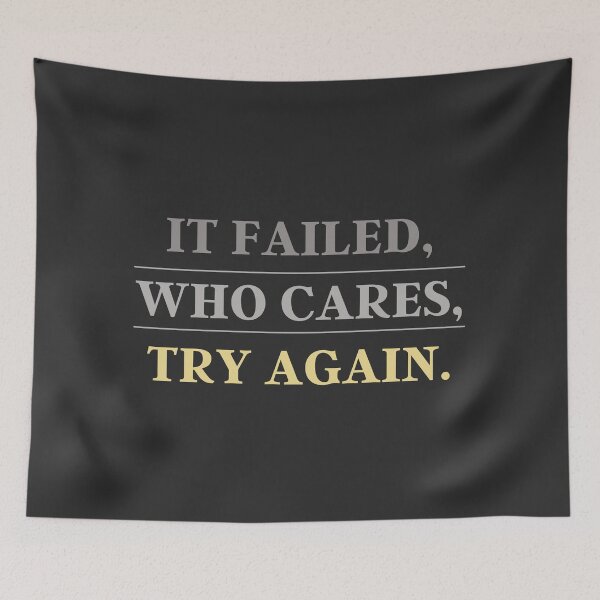 Item preview, It Failed, Who Cares, Try Again. | Quote, Succes, Advice designed and sold by QShore.