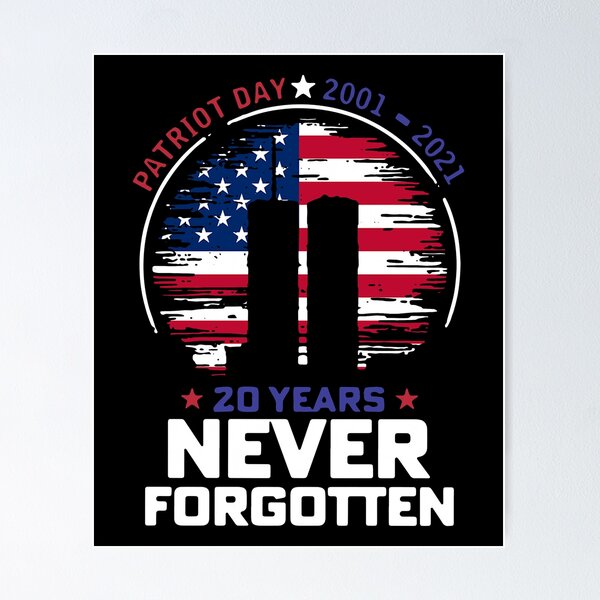 Item preview, PATRIOT DAY 2001-2021 20 YEARS NEVER FORGOTTEN designed and sold by Robertsone3.