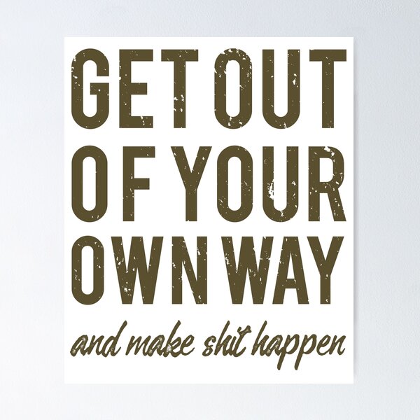 Item preview, Get Out Of Your Own Way and Make Shit Happen designed and sold by JewNana.