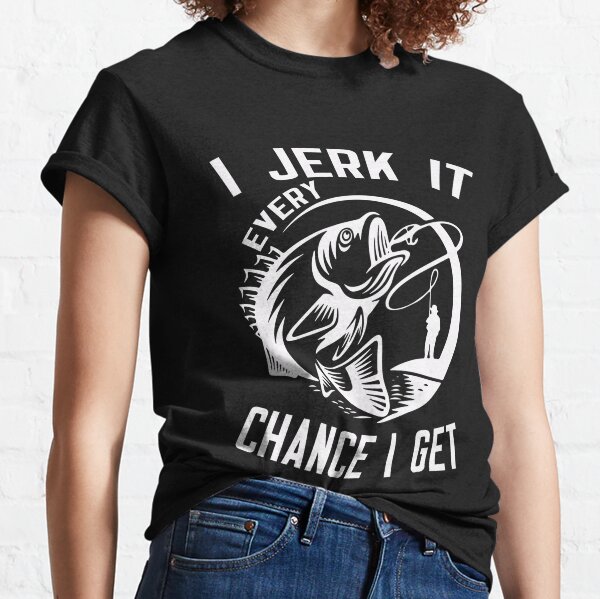 I Jerk It Every Chance I Get Dirty Fishing Mens Casual Crewneck T Shirts  Tees