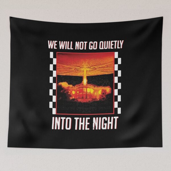 Item preview, WE WILL NOT GO QUIETLY INTO THE NIGHT designed and sold by Robertsone3.