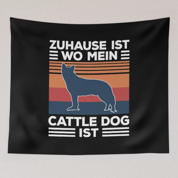 Artikelvorschau, Australian Cattle Dog Zuhause Treibhund Spruch entworfen und verkauft von madgrfx.