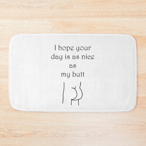 Item preview, I hope your day is as nice as my butt designed and sold by vixfx.