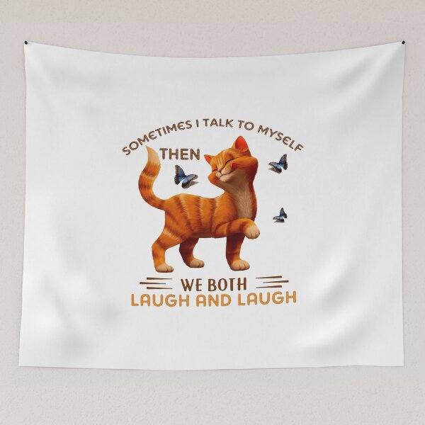 Item preview, CAT SOMETIMES I TALK TO MYSELF THEN WE BOTH LAUGH AND LAUGH designed and sold by Robertsone3.