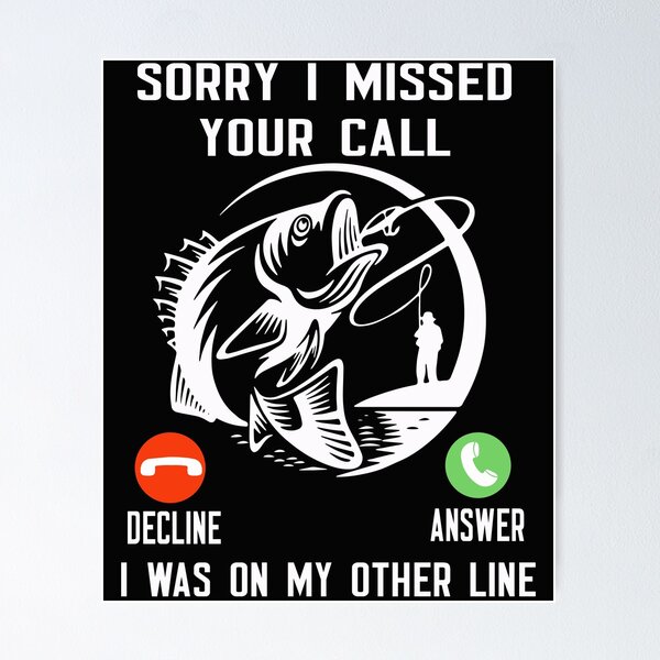 Item preview, Fishing Sorry I Missed Your Call I Was On My Other Line designed and sold by binly123.