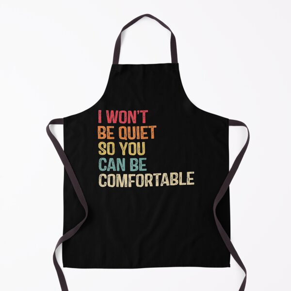 Item preview, I Won't Be Quiet So You Can Comfortable For Men Women designed and sold by anniet33.