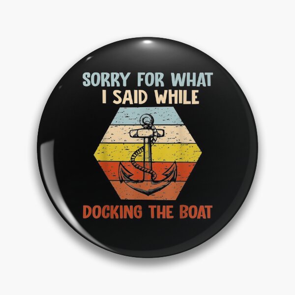 Item preview, Sorry For What I Said While Docking The Boat  designed and sold by maizreo.