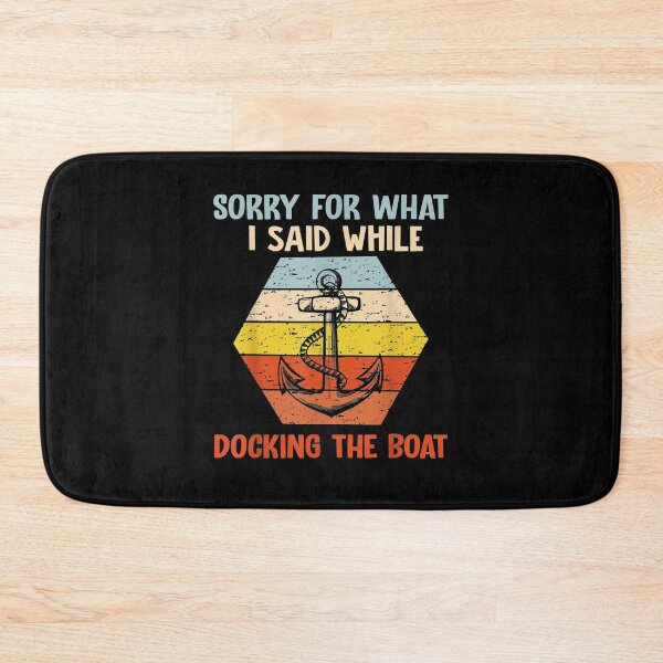 Item preview, Sorry For What I Said While Docking The Boat  designed and sold by maizreo.