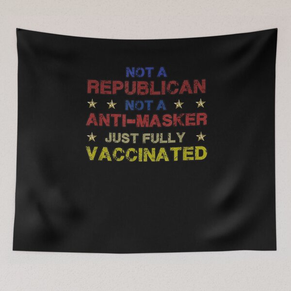 Item preview, Not A Republican Not An Anti Masker Just Fully Vaccinated  designed and sold by anniet33.