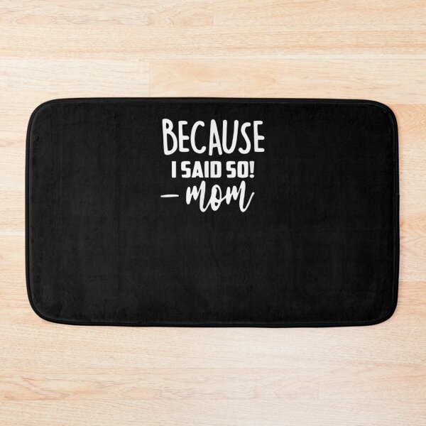 Item preview, Because I Said So Mom  designed and sold by anniet33.