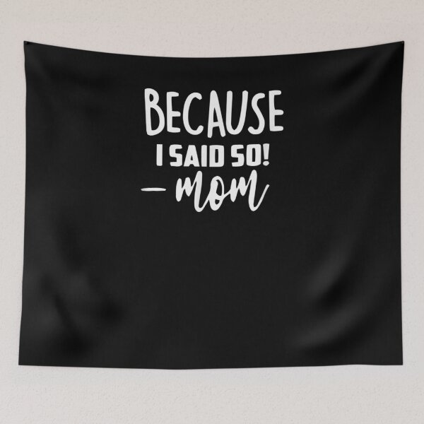 Item preview, Because I Said So Mom  designed and sold by anniet33.