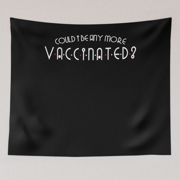 Item preview, Could I Be Any More Vaccinated  designed and sold by anniet33.