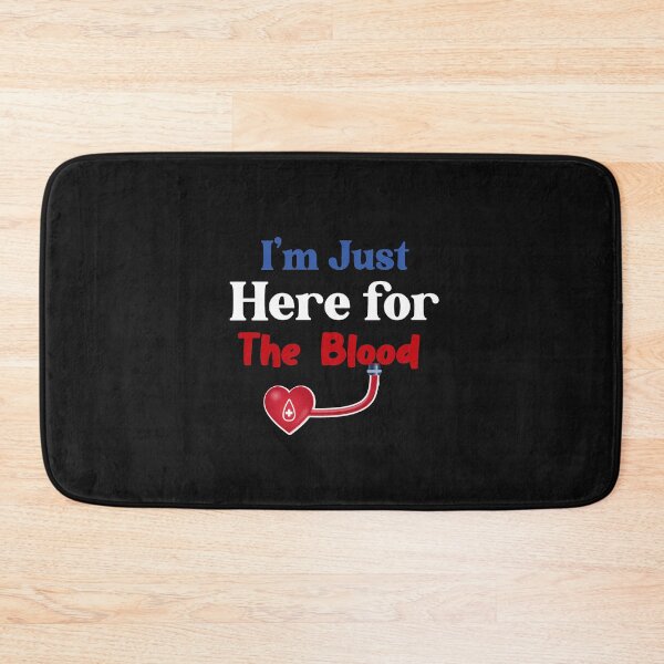 Item preview, I'm Just Here for The Blood designed and sold by TownDesigns.