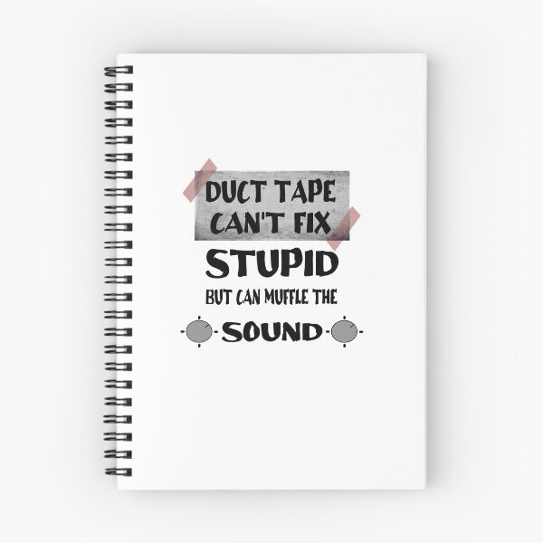 Item preview, Duct Tape Can't Fix Stupid, but can Muffle The Sound designed and sold by Hoffman-Design.