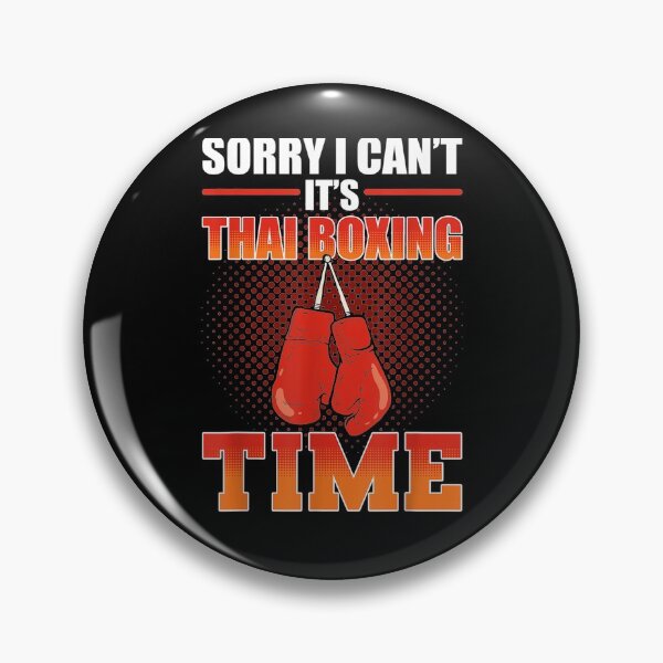 Item preview, Sorry I Can't It's Thai Boxing Time Muay Thai Fighter  designed and sold by anniet33.