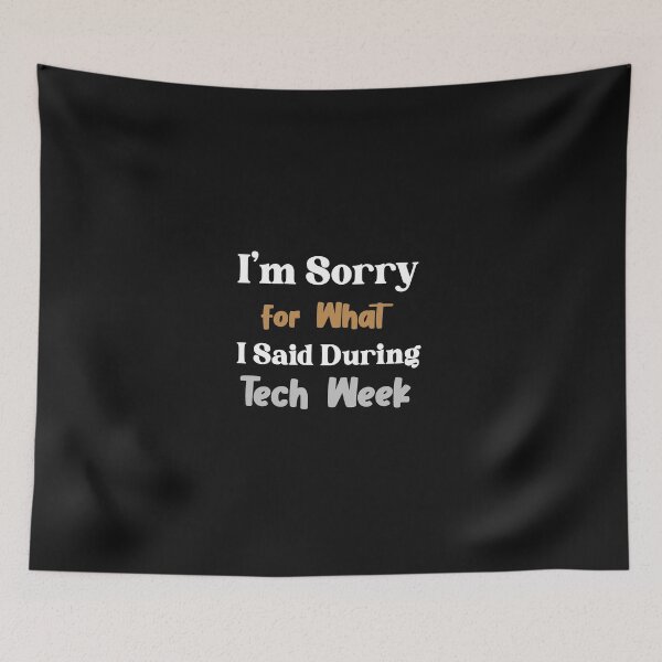 Item preview, I'm Sorry for What I Said During Tech Week Funny designed and sold by TownDesigns.