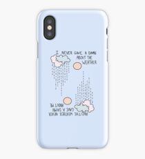 I Never Gave A Damn About The Weather... iPhone Case