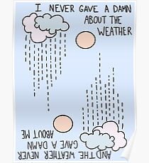 I Never Gave A Damn About The Weather... Poster