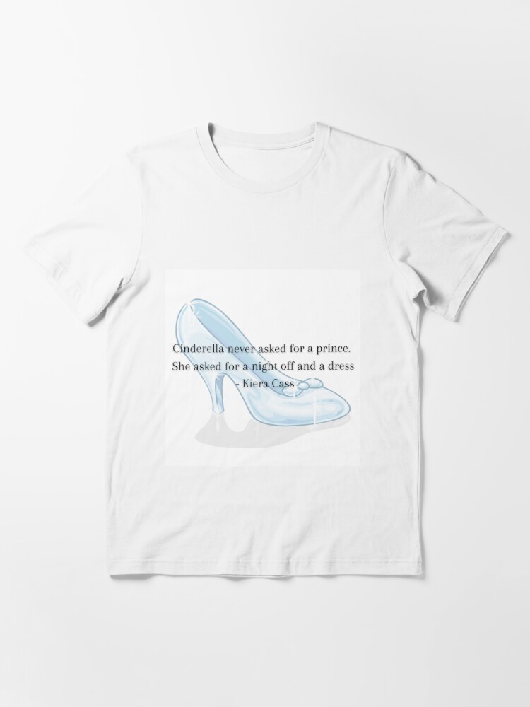 Camiseta «Cenicienta nunca pidió un príncipe, pidió una noche libre y un  vestido- KC» de BeEp21 | Redbubble