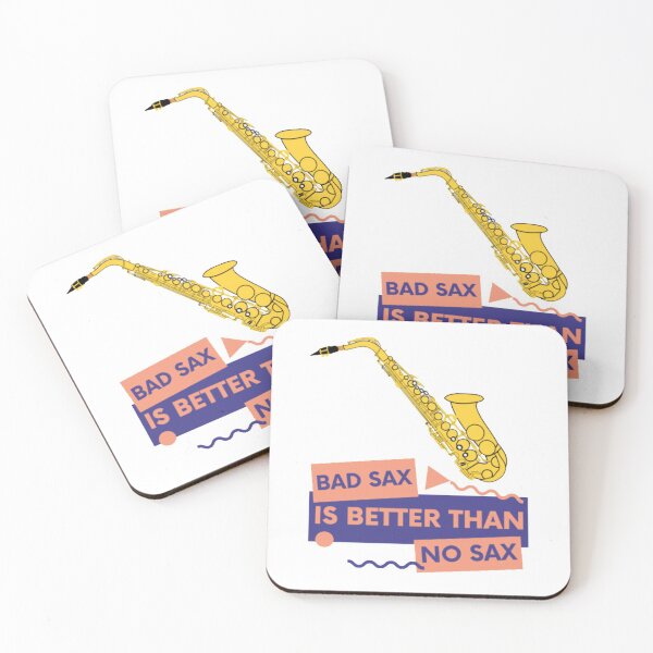 Item preview, Bad Sax is Better Than No Sax funny quote for saxophone players designed and sold by LethalIy-Yours.