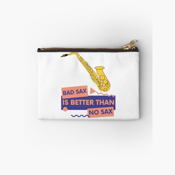 Item preview, Bad Sax is Better Than No Sax funny quote for saxophone players designed and sold by LethalIy-Yours.