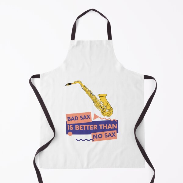Item preview, Bad Sax is Better Than No Sax funny quote for saxophone players designed and sold by LethalIy-Yours.