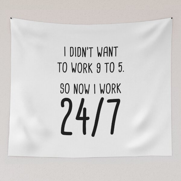 Item preview, I Didn't Want To Work 9 To 5. So Now I Work 24/7 designed and sold by quoteedesigns.