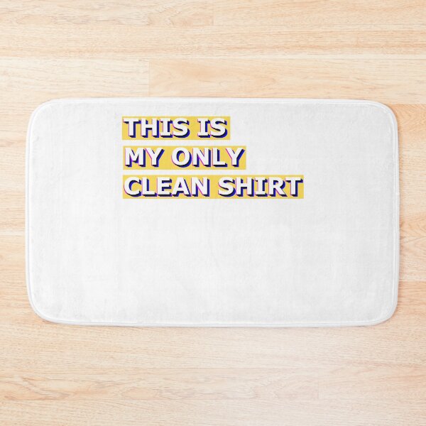 Item preview, This is my only clean t-shirt, My last clean t-shirt designed and sold by rednumberone.