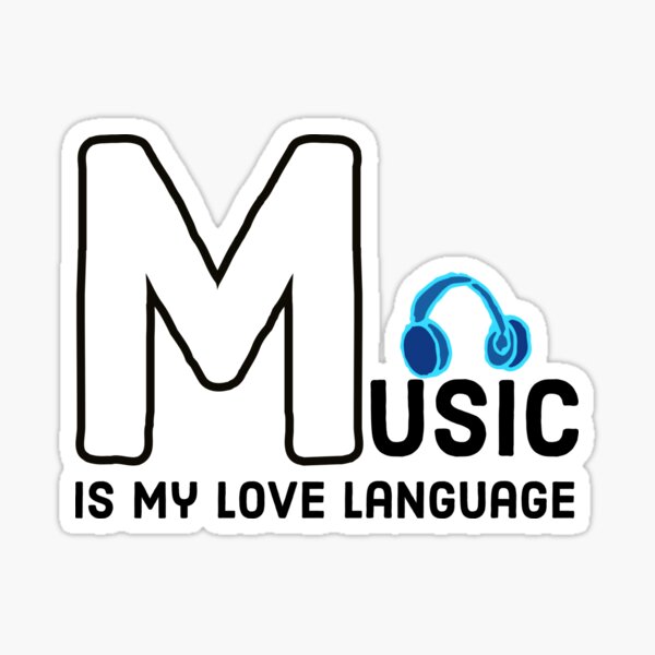 music-is-my-love-language-design-for-music-lovers-sticker-for-sale