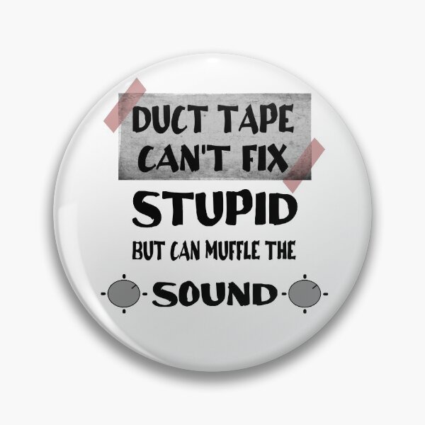 Item preview, Duct Tape Can't Fix Stupid, but can Muffle The Sound designed and sold by Hoffman-Design.