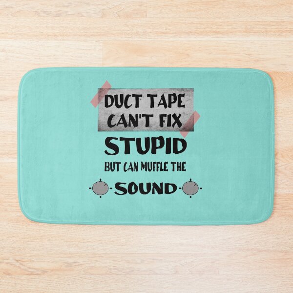 Item preview, Duct Tape Can't Fix Stupid, but can Muffle The Sound designed and sold by Hoffman-Design.