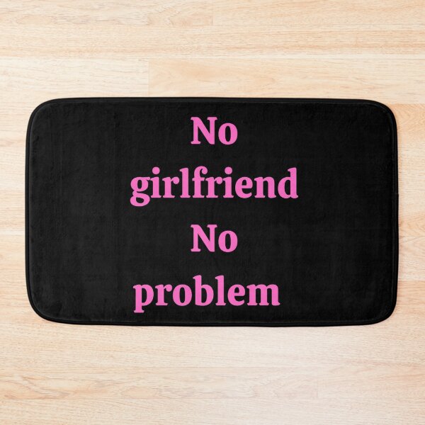 Item preview, No girlfriend no problem | Motivation Quote designed and sold by namipaliso.