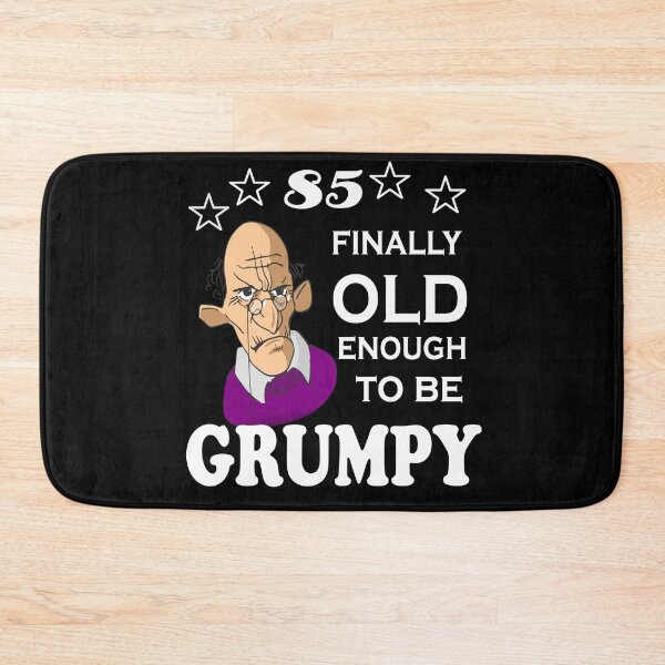 Item preview, 85 finally old enough to be grumpy designed and sold by SirReel.