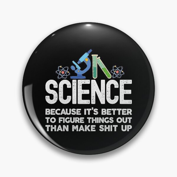 Item preview, Science because figuring things out is better than making sh*t up designed and sold by justjonboy.