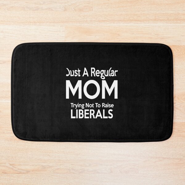 Item preview, Just A Regular Mom Trying Not To Raise Liberals Mothers Day designed and sold by hakimayedder33.