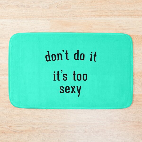Item preview, Don't do it, it's too sexy designed and sold by Primotees.
