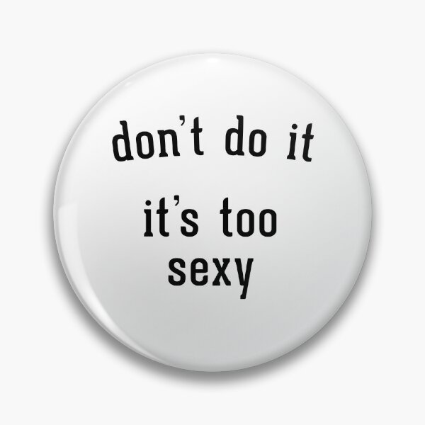 Item preview, Don't do it, it's too sexy designed and sold by Primotees.