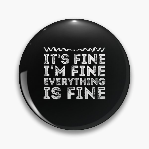 Item preview, It's Fine I'm Fine Everything is Fine  designed and sold by meedTee.