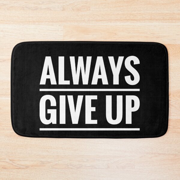 Item preview, Always Give Up designed and sold by romeobravado.