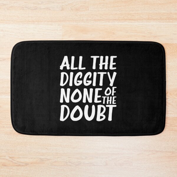 Item preview, ALL THE DIGGITY NONE OF THE DOUBT designed and sold by happy gift art.