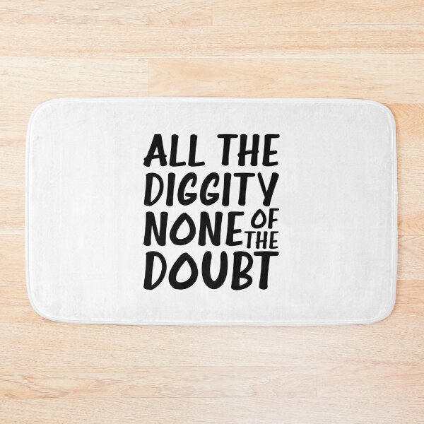 Item preview, ALL THE DIGGITY NONE OF THE DOUBT designed and sold by happy gift art.