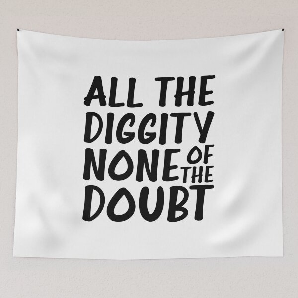 Item preview, ALL THE DIGGITY NONE OF THE DOUBT designed and sold by happy gift art.